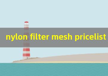 nylon filter mesh pricelist